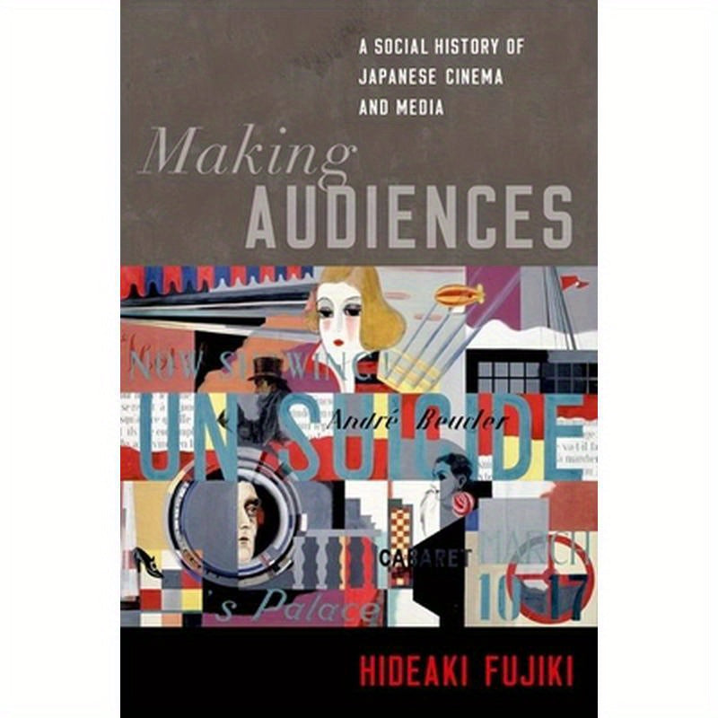 Making Audiences: A Social History of Japanese Cinema and Media