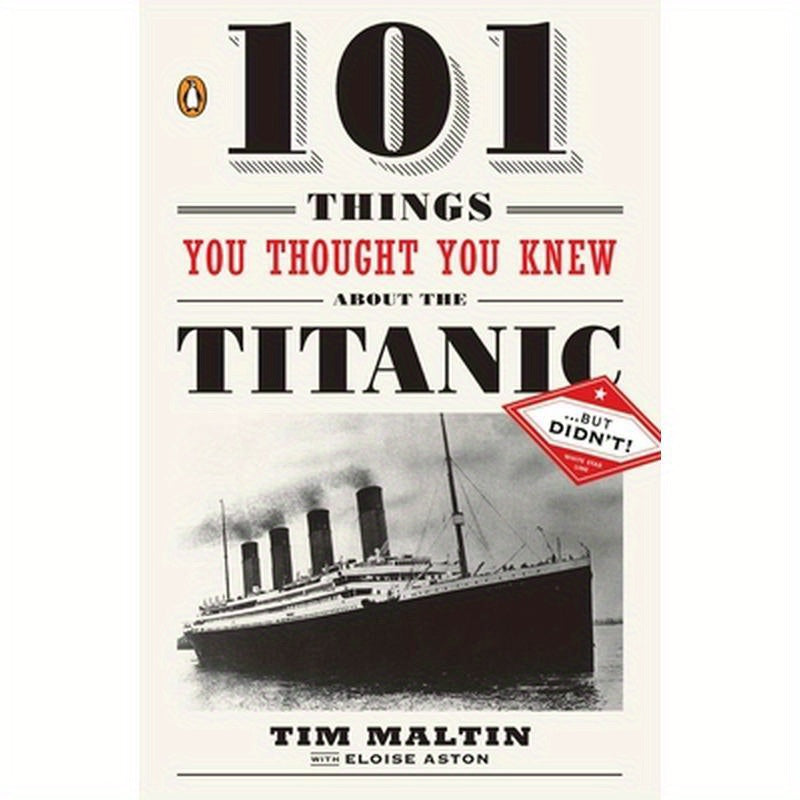101 Things You Thought You Knew about the Titanic . . . But Didn't!