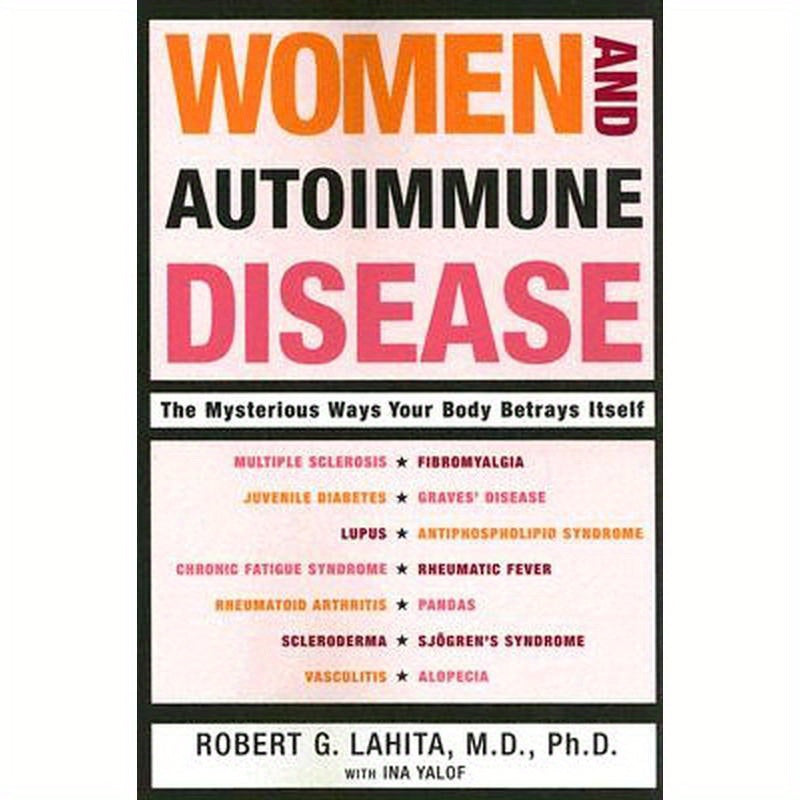Women and Autoimmune Disease: The Mysterious Ways Your Body Betrays Itself