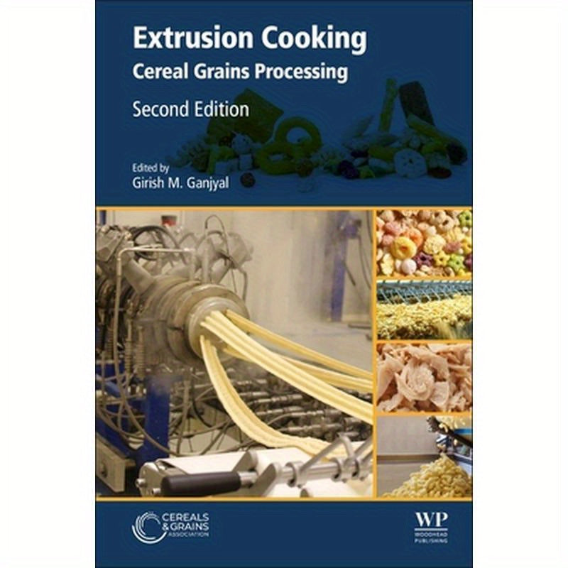 Extrusion Cooking: Cereal Grains Processing