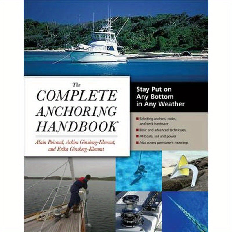 The Complete Anchoring Handbook: Stay Put on Any Bottom in Any Weather
