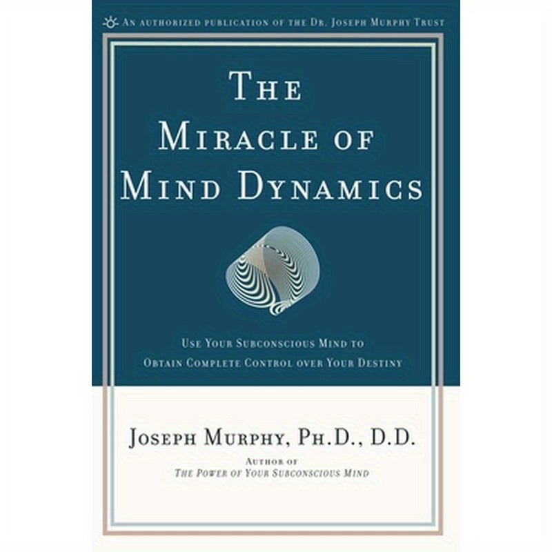 The Miracle of Mind Dynamics: A New Way to Triumphant Living