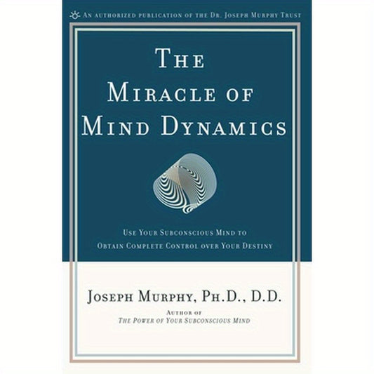 The Miracle of Mind Dynamics: A New Way to Triumphant Living