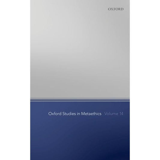Oxford Studies in Metaethics Volume 14