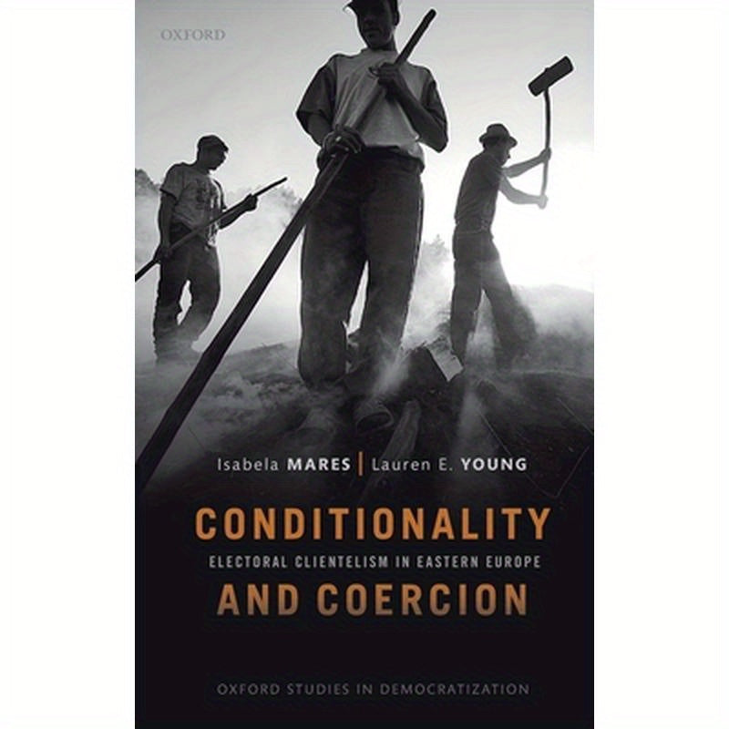 Conditionality & Coercion: Electoral Clientelism in Eastern Europe