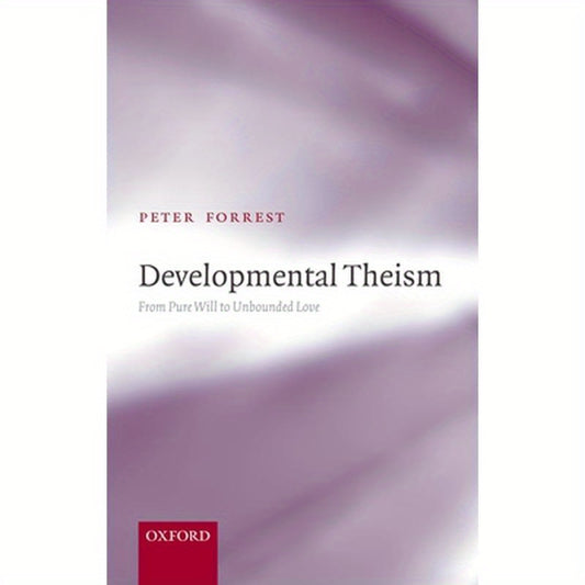 Developmental Theism: From Pure Will to Unbounded Love