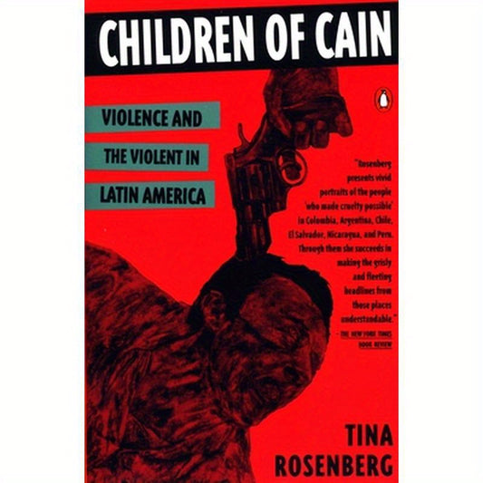 Children of Cain: Violence and the Violent in Latin America