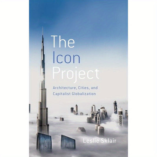 Icon Project: Architecture, Cities, and Capitalist Globalization