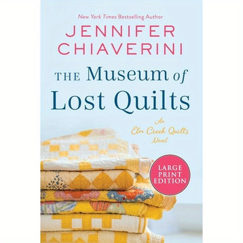 The Museum of Lost Quilts: An ELM Creek Quilts Novel