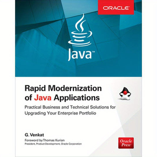 Rapid Modernization of Java Applications: Practical Business and Technical Solutions for Upgrading Your Enterprise Portfolio