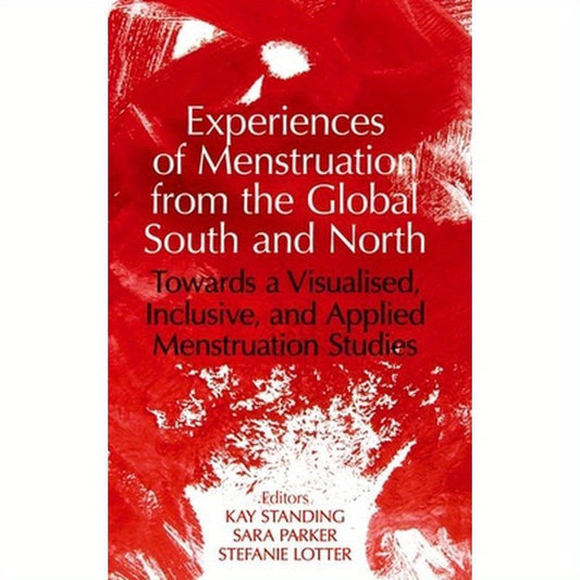 Experiences of Menstruation from the Global South and North: Towards a Visualised, Inclusive, and Applied Menstruation Studies