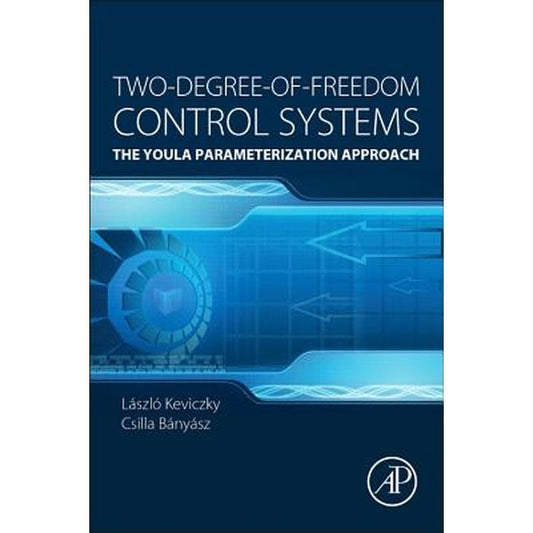 Two-Degree-Of-Freedom Control Systems: The Youla Parameterization Approach