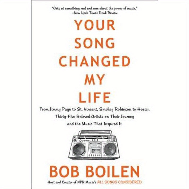 Your Song Changed My Life: From Jimmy Page to St. Vincent, Smokey Robinson to Hozier, Thirty-Five Beloved Artists on Their Journey and the Music That