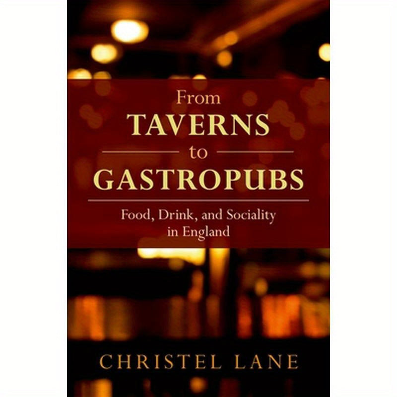 From Taverns to Gastropubs: Food, Drink, and Sociality in England