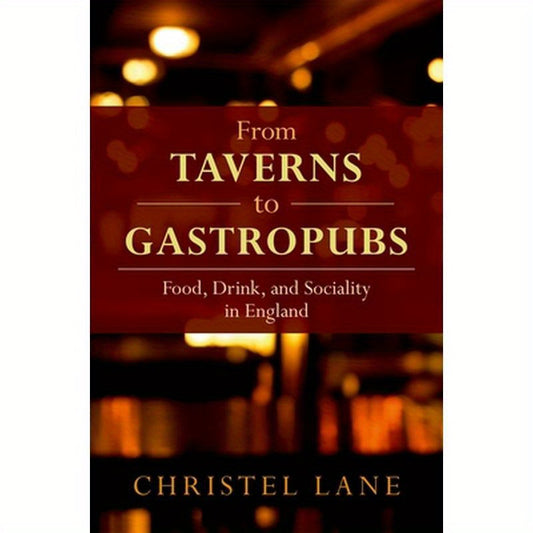 From Taverns to Gastropubs: Food, Drink, and Sociality in England