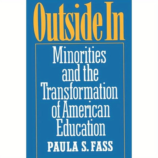 Outside in: Minorities and the Transformation of American Education