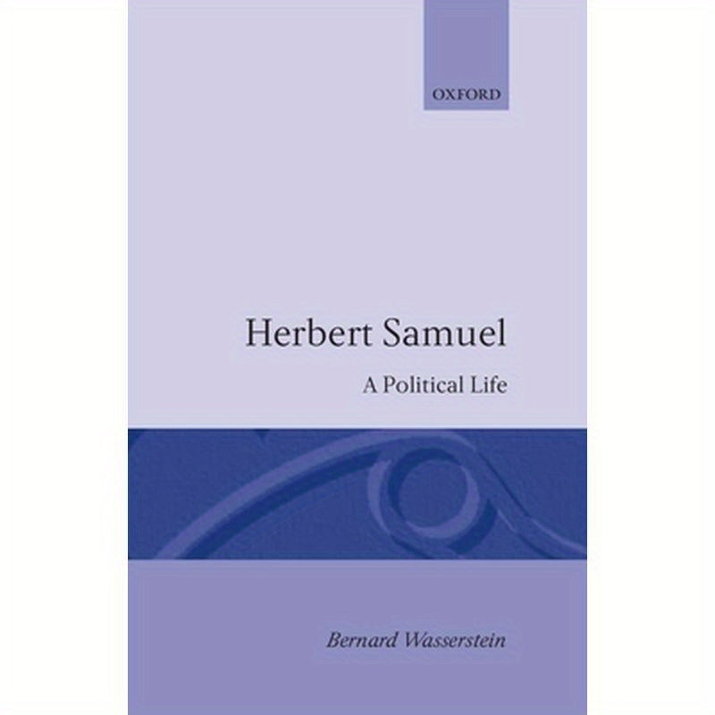 Herbert Samuel - A Political Life