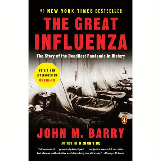 The Great Influenza: The Story of the Deadliest Pandemic in History