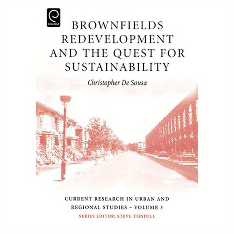 Brownfields Redevelopment and the Quest for Sustainability