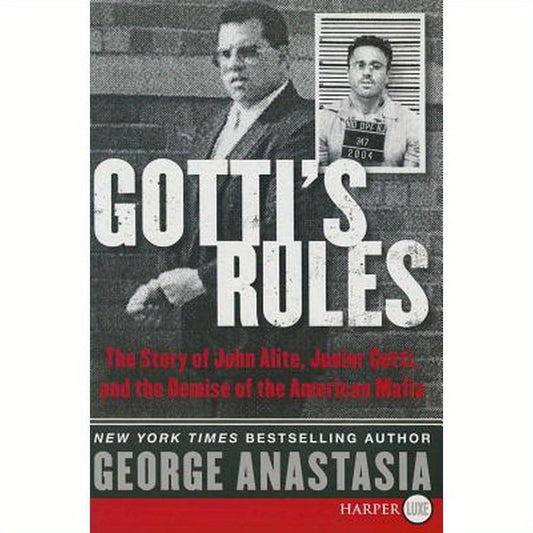 Gotti's Rules: The Story of John Alite, Junior Gotti, and the Demise of the American Mafia