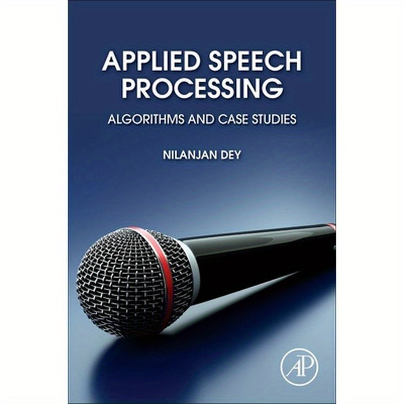 Applied Speech Processing: Algorithms and Case Studies