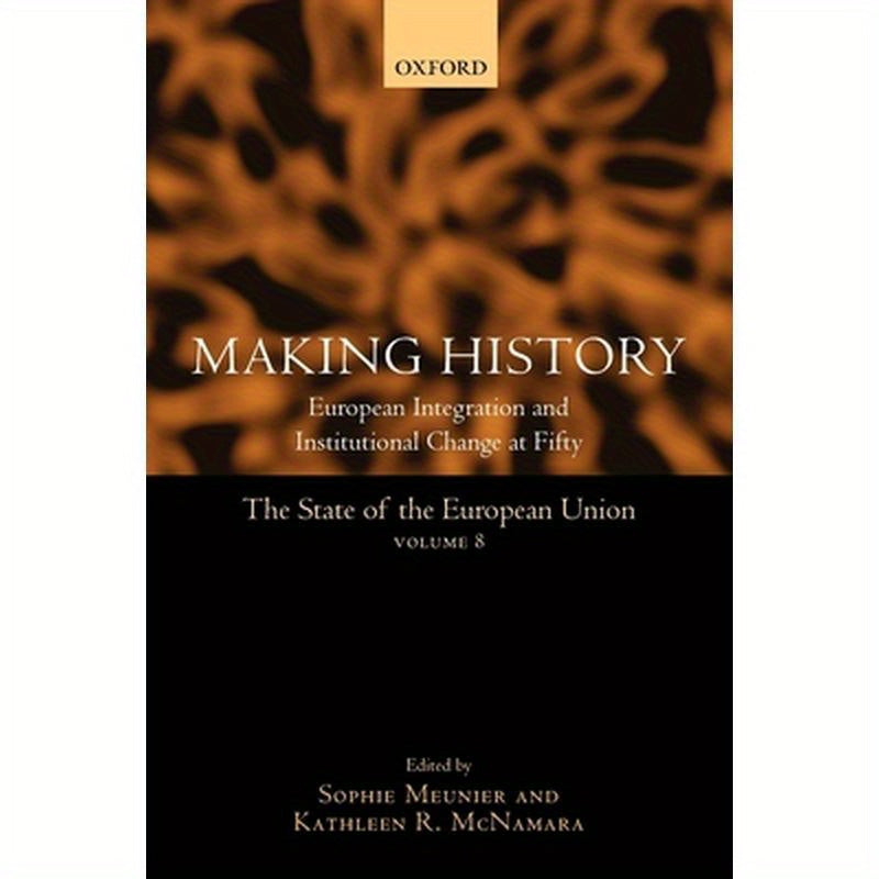 Making History: European Integration and Institutional Change at Fifty