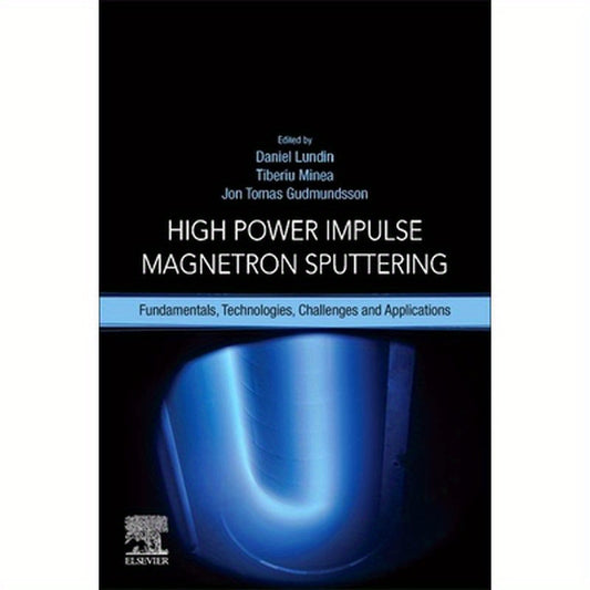 High Power Impulse Magnetron Sputtering: Fundamentals, Technologies, Challenges and Applications