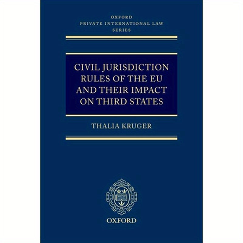 Civil Jurisdiction Rules of the Eu and Their Impact on Third States