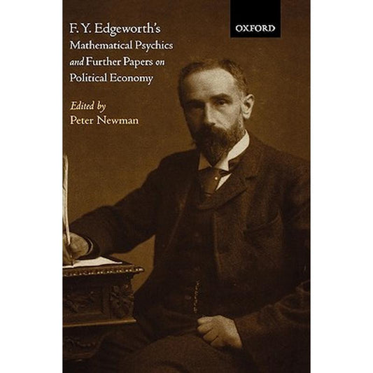 F. Y. Edgeworth's Mathematical Psychics and Further Papers on Political Economy