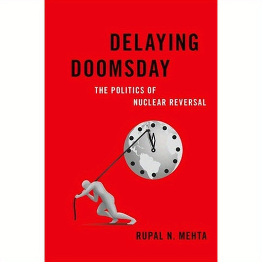 Delaying Doomsday: The Politics of Nuclear Reversal