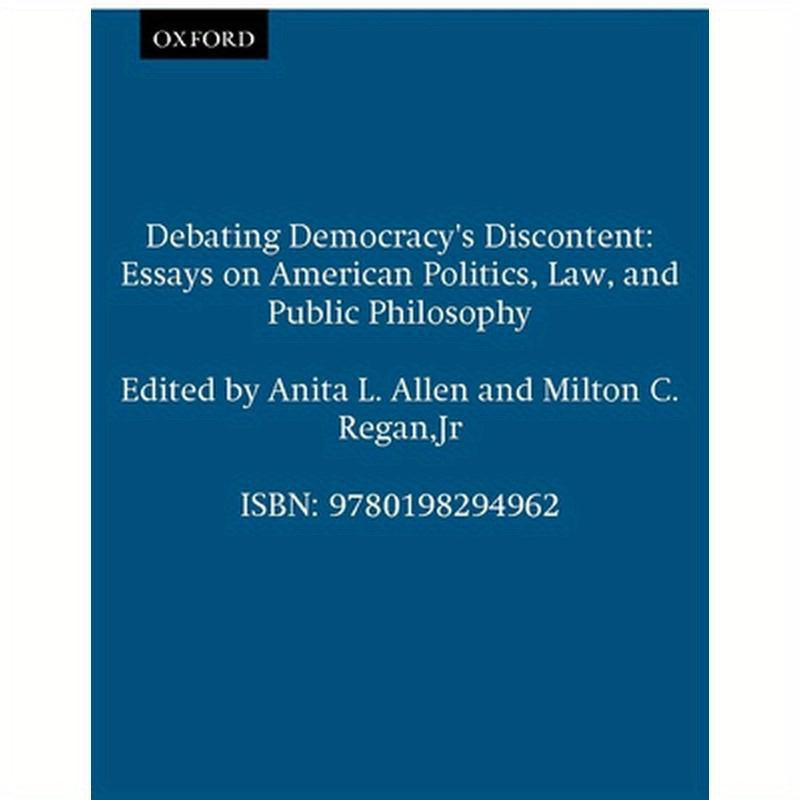 Debating Democracy's Discontent: Essays on American Politics, Law, and Public Philosophy
