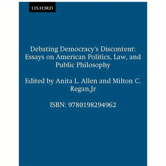 Debating Democracy's Discontent: Essays on American Politics, Law, and Public Philosophy