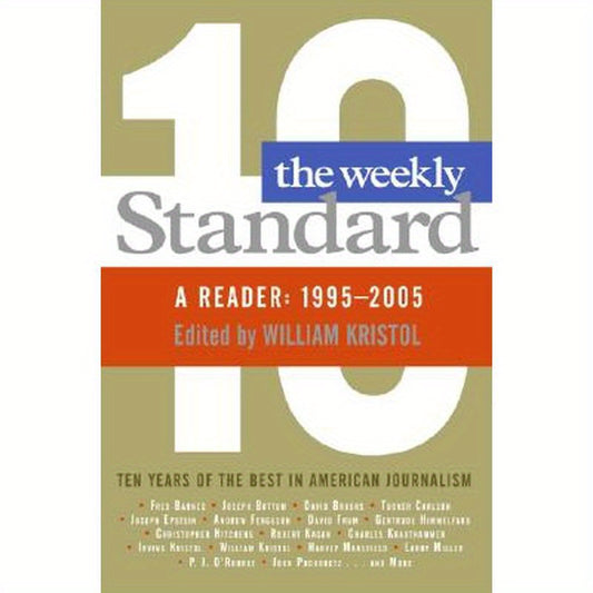 Weekly Standard: A Reader: 1995-2005