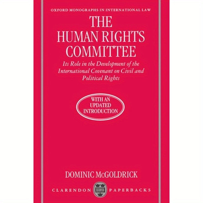 The Human Rights Committee: Its Role in the Development of the International Covenant on Civil and Political Rights