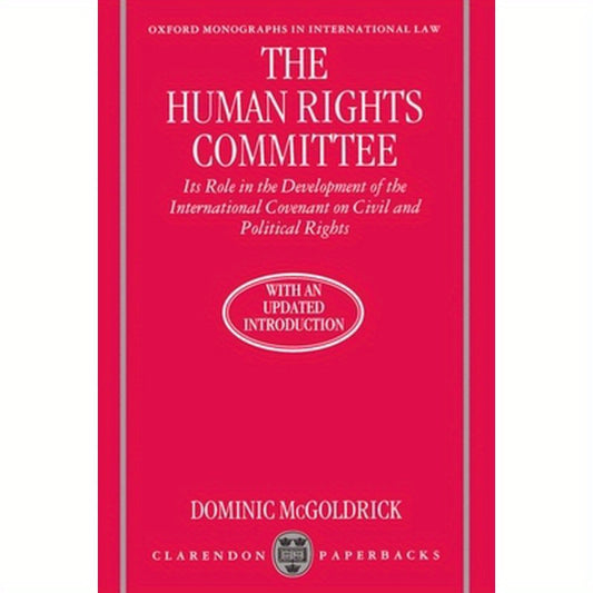 The Human Rights Committee: Its Role in the Development of the International Covenant on Civil and Political Rights