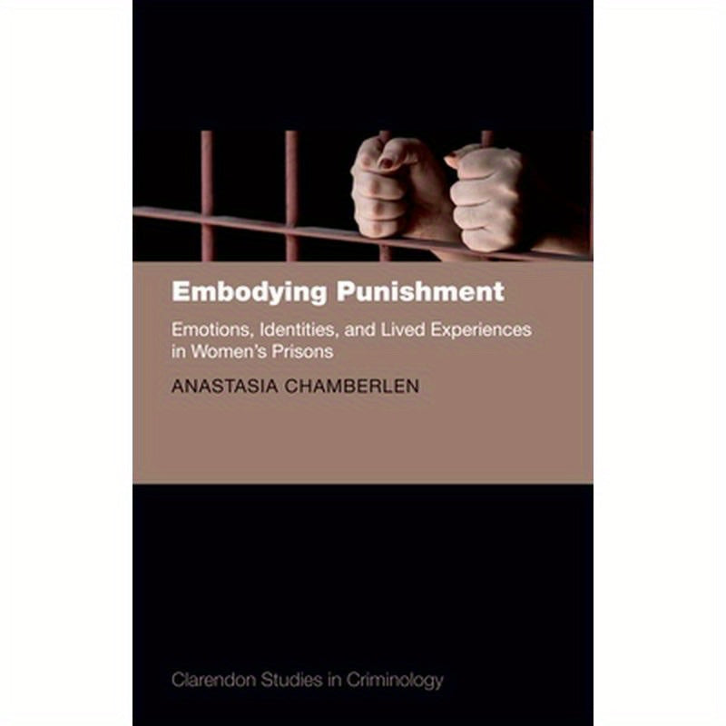 Embodying Punishment: Emotions, Identities, and Lived Experiences in Women's Prisons