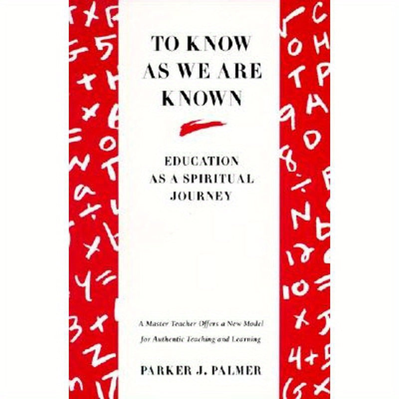 To Know as We Are Known: A Spirituality of Education