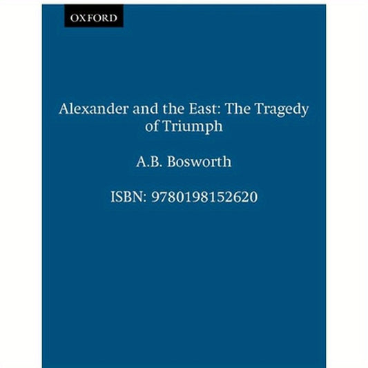 Alexander and the East: The Tragedy of Triumph
