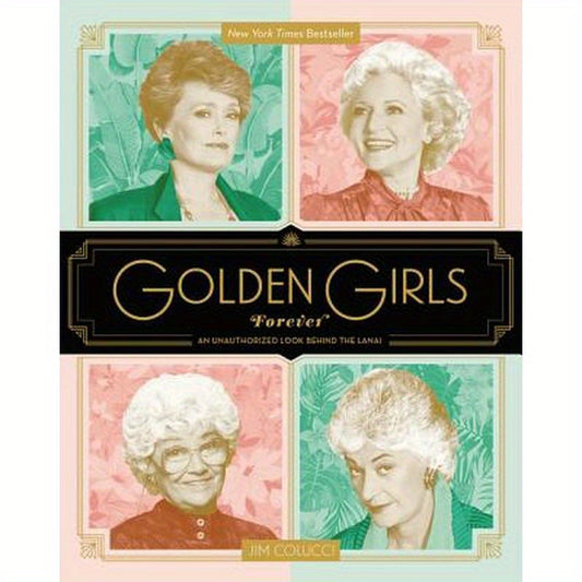 Golden Girls Forever: An Unauthorized Look Behind the Lanai