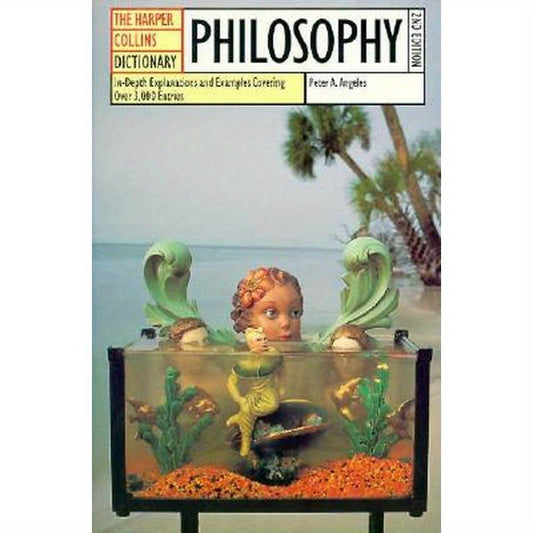 HarperCollins Dictionary of Philosophy, 2nd Edition: In-Depth Explanations and Examples Covering More Than 3,000 Entries