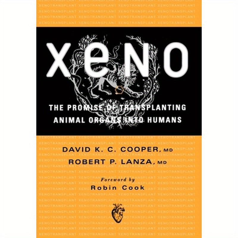 Xeno: The Promise of Transplanting Animal Organs Into Humans