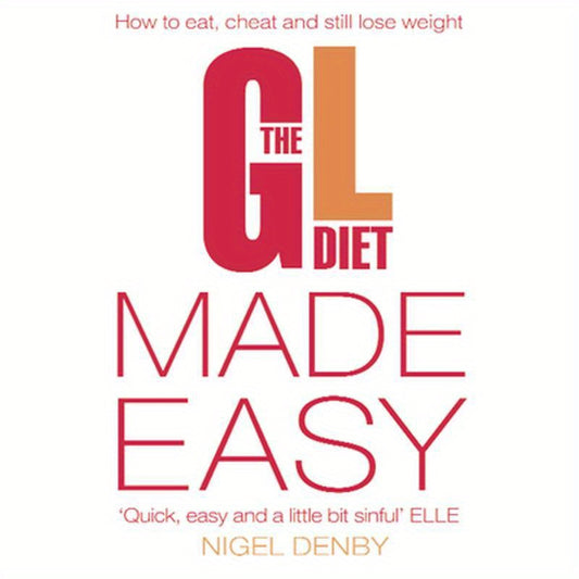 The GL Diet Made Easy: How to Eat, Cheat and Still Lose Weight