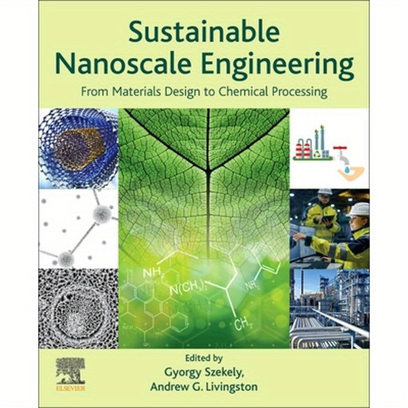 Sustainable Nanoscale Engineering: From Materials Design to Chemical Processing