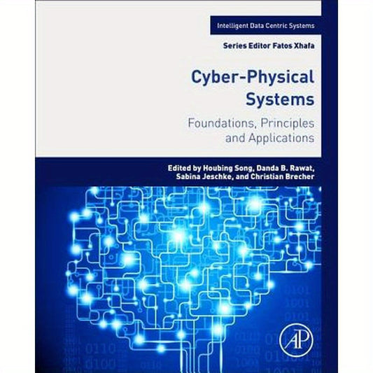 Cyber-Physical Systems: Foundations, Principles and Applications