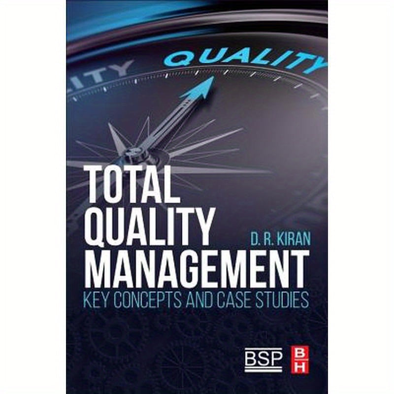 Total Quality Management: Key Concepts and Case Studies