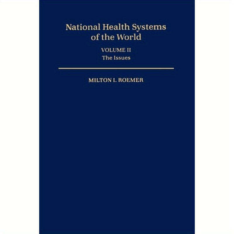 National Health Systems of the World: Volume II: The Issues