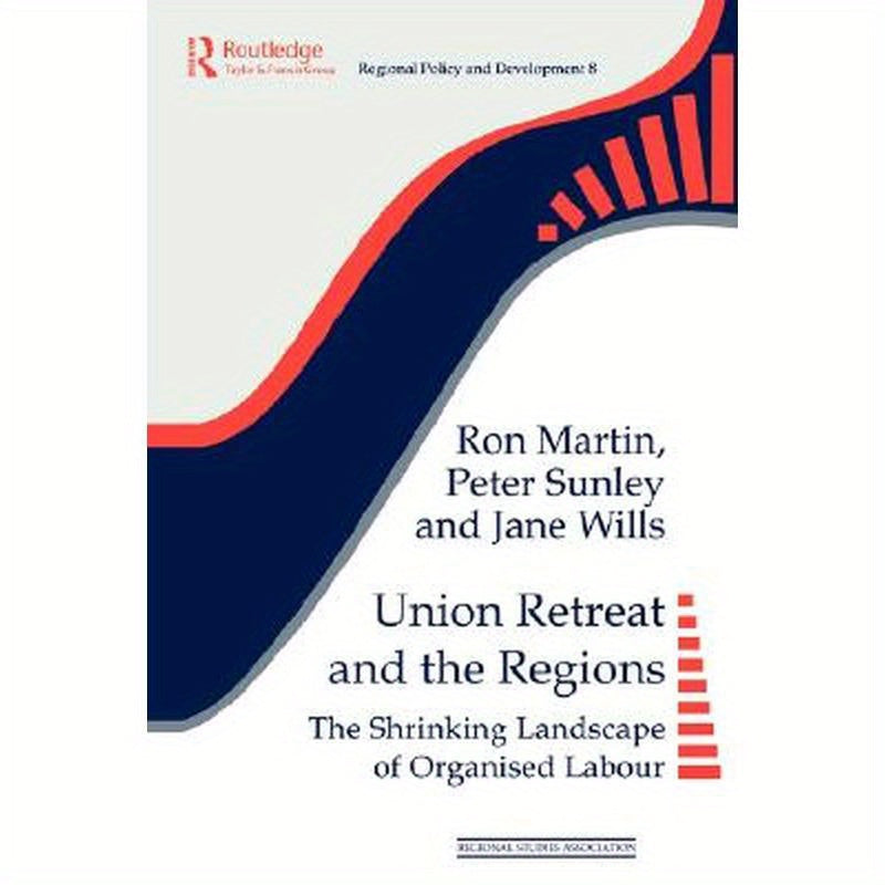 Union Retreat and the Regions: The Shrinking Landscape of Organised Labour