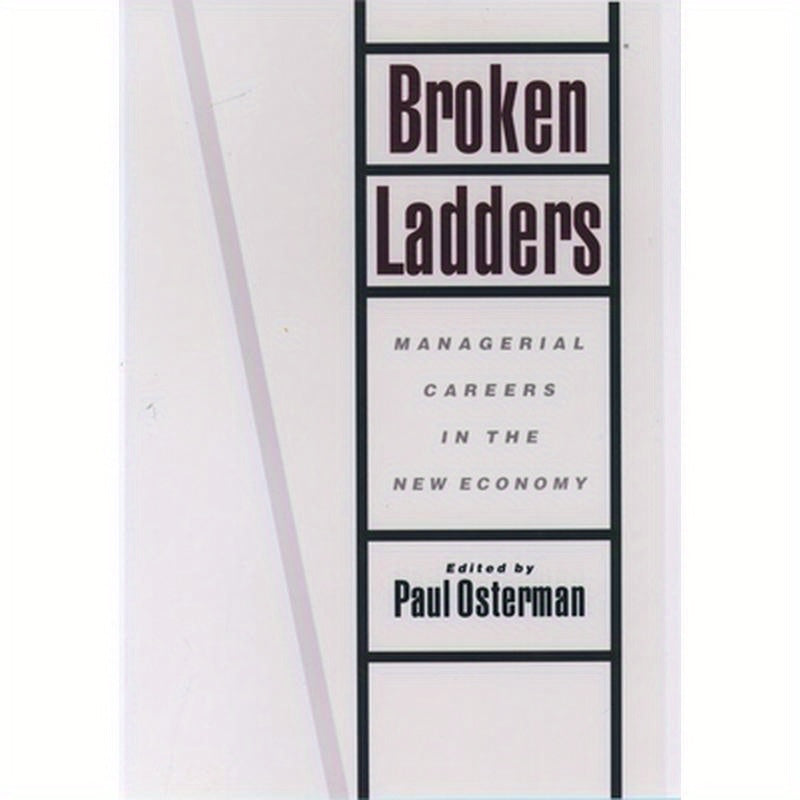 Broken Ladders: Managerial Careers in the New Economy