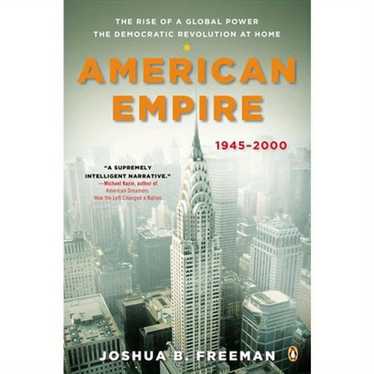 American Empire: The Rise of a Global Power, the Democratic Revolution at Home, 1945-2000