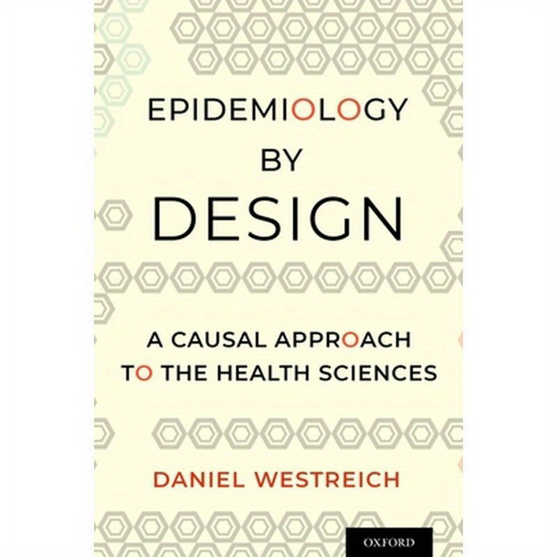 Epidemiology by Design: A Causal Approach to the Health Sciences